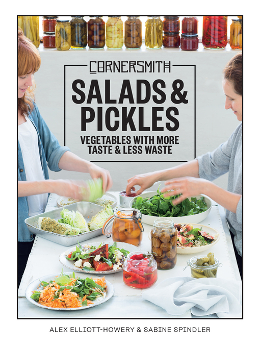 Title details for Cornersmith: Salads and Pickles by Alex Elliott-Howery - Wait list